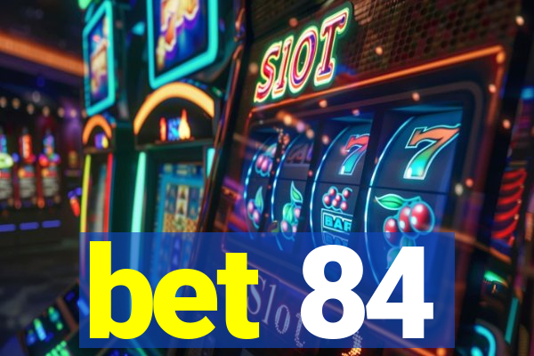 bet 84